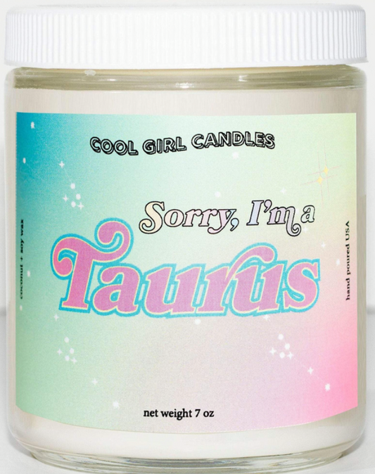 Sorry, I'm A Taurus Candle - 7oz