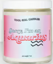 Sorry, I'm A Aquarius Candle - 7oz