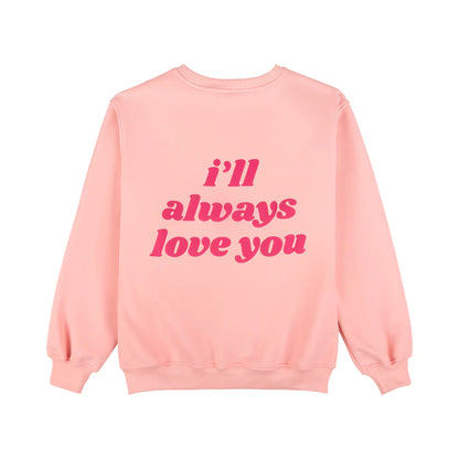 I'll Always Love You Sweatshirt- Strawberry Pink